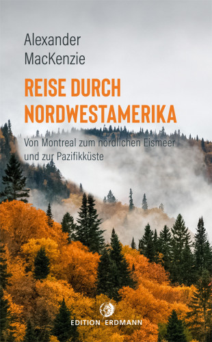 Alexander MacKenzie: Reise durch Nordwestamerika