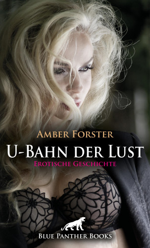 Amber Forster: U-Bahn der Lust | Erotische Geschichte