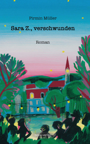 Pirmin Müller: Sara Z., verschwunden