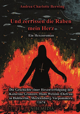 Andrea Charlotte Berwing: Und Zerrissen Die Raben Mein Herz - Ein Hexenroman