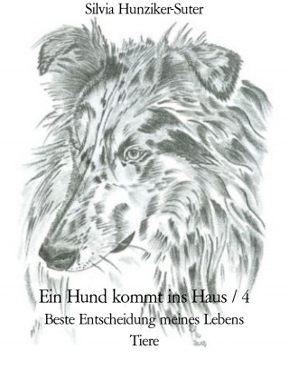 Silvia Hunziker-Suter: Ein Hund kommt ins Haus / 4