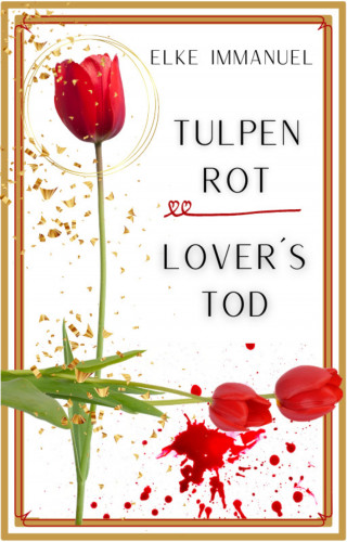 Elke Immanuel: TULPEN ROT LOVERS TOD