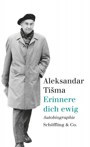 Aleksandar Tišma: Erinnere dich ewig