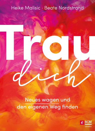 Heike Malisic, Beate Nordstrand: Trau dich