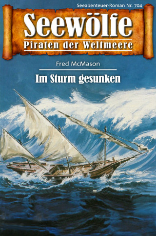 Fred McMason: Seewölfe - Piraten der Weltmeere 704