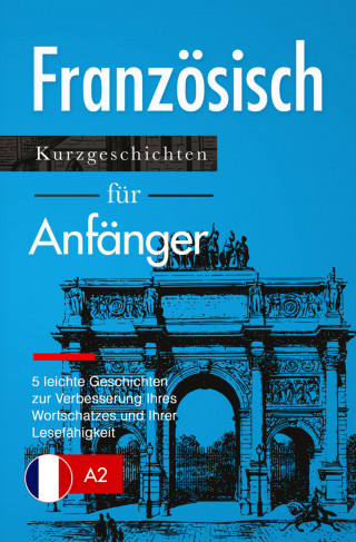 Verblix Press: Französisch lernen: Französisch für Anfänger (A1 / A2)