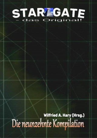 Wilfried A. Hary (Hrsg.): STAR GATE – das Original: Die 19. Kompilation