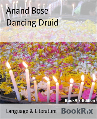 Anand Bose: Dancing Druid