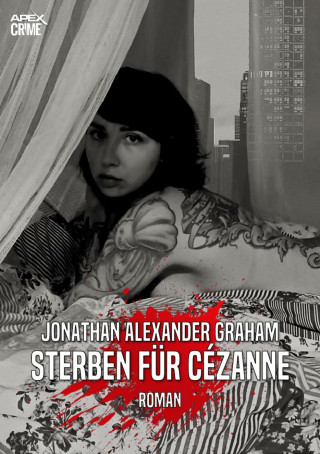 John Alexander Graham: STERBEN FÜR CÉZANNE