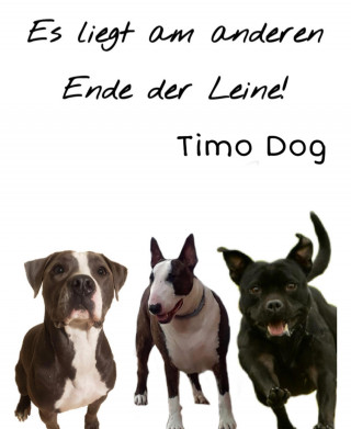 Timo Dog: Es liegt am anderen Ende der Leine!
