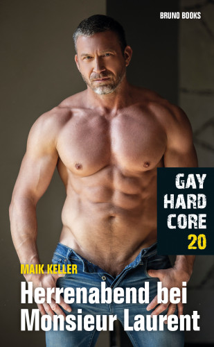 Maik Keller: Gay Hardcore 20: Herrenabend bei Monsieur Laurent