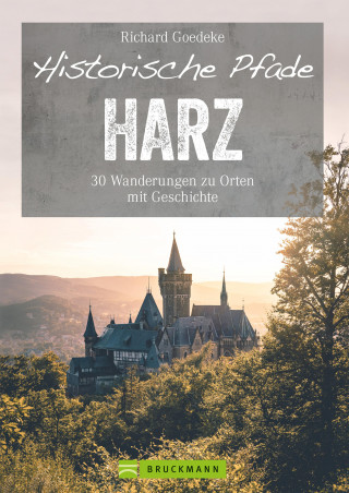 Richard Goedeke: Historische Pfade Harz