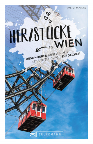 Walter M. Weiss: Herzstücke Wien