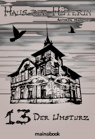 Andrea Habeney: Haus der Hüterin: Band 13 - Der Umsturz