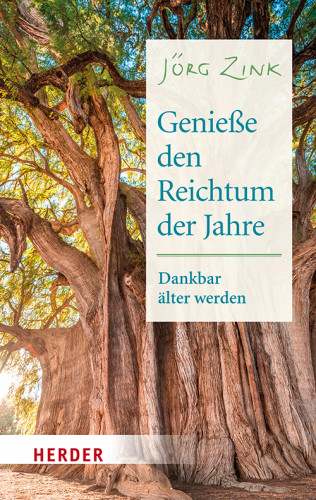 Jörg Zink: Genieße den Reichtum der Jahre