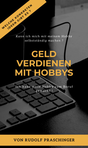 Rudolf Pr.: GELD VERDIENEN MIT HOBBYS