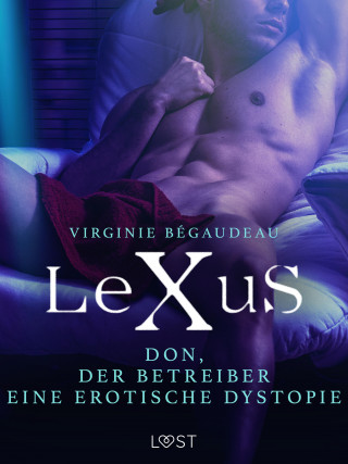 Virginie Bégaudeau: LeXuS: Don, der Betreiber - Eine erotische Dystopie