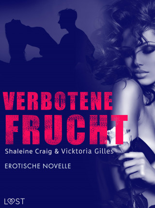 Vicktoria Gilles, Shailene Craig: Verbotene Frucht - Erotische Novelle