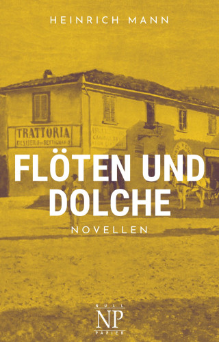 Heinrich Mann: Flöten und Dolche