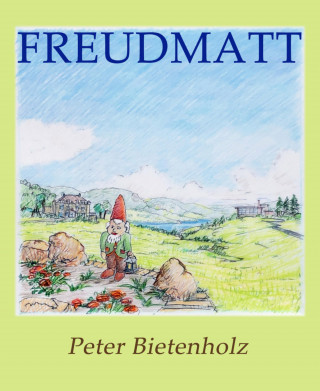 Peter Bietenholz: Freudmatt