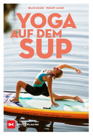 Philipp Moser, Beate Egger: Yoga auf dem SUP