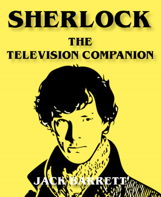 Jack Barrett: Sherlock - The Television Companion