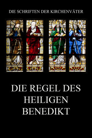 Benedikt, Benedikt von Nursia: Die Regel des Heiligen Benedikt