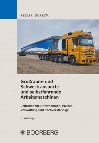 Adolf Rebler, Christian Borzym: Großraum- und Schwertransporte und selbstfahrende Arbeitsmaschinen