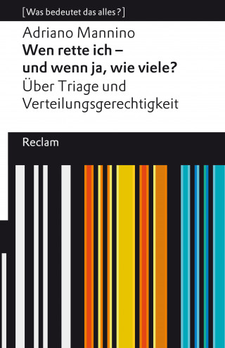 Adriano Mannino: Wen rette ich – und wenn ja, wie viele? Über Triage und Verteilungsgerechtigkeit