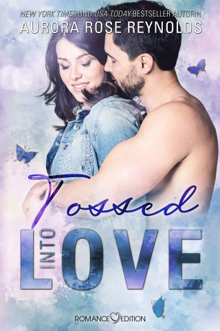 Aurora Rose Reynolds: Tossed Into Love