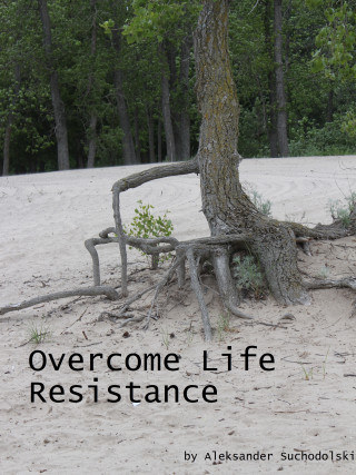Aleksander Suchodolski: Overcome Life Resistance