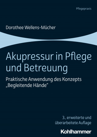 Dorothee Wellens-Mücher: Akupressur in Pflege und Betreuung