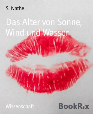 S. Nathe: Das Alter von Sonne, Wind und Wasser