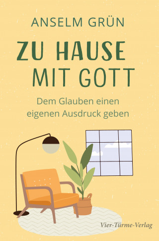 Anselm Grün: Zu Hause mit Gott