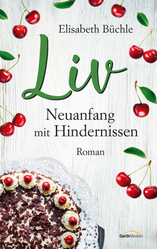 Elisabeth Büchle: Liv - Neuanfang mit Hindernissen