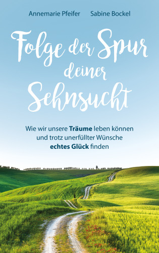 Annemarie Pfeifer, Sabine Bockel: Folge der Spur deiner Sehnsucht