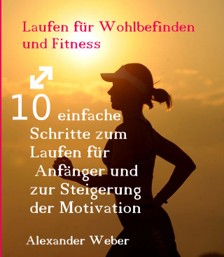 Alexander Weber: Laufen für Wohlbefinden und Fitness