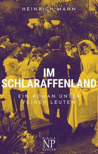 Heinrich Mann: Im Schlaraffenland