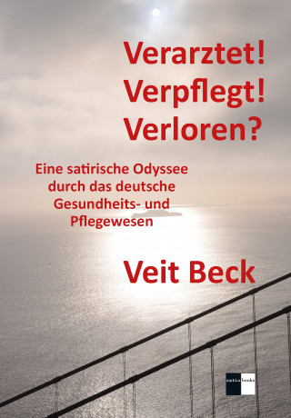 Veit Beck: Verarztet! Verpflegt! Verloren?