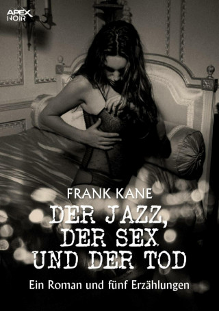 Frank Kane: DER JAZZ, DER SEX UND DER TOD