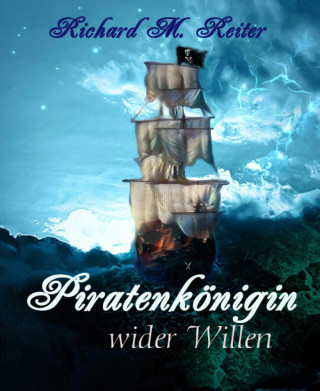 Richard M. Reiter: Piratenkönigin wider Willen