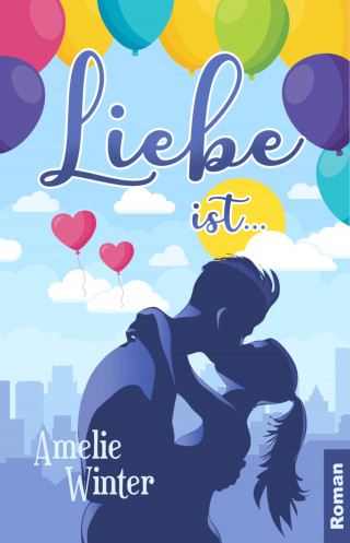 Amelie Winter: Liebe ist ...