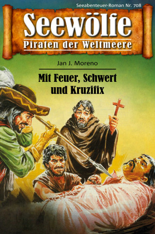 Jan J. Moreno: Seewölfe - Piraten der Weltmeere 708