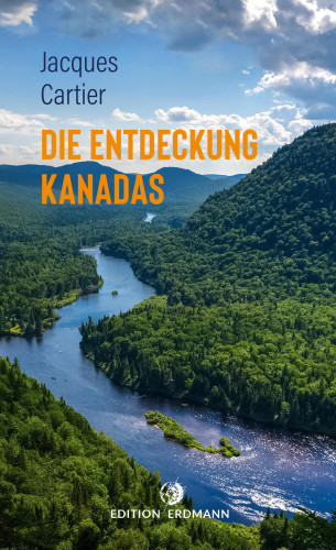 Jacques Cartier: Die Entdeckung Kanadas