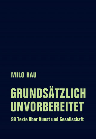 Milo Rau: Grundsätzlich unvorbereitet