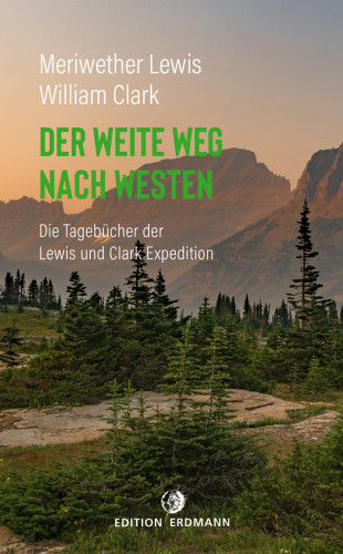 Meriwether Lewis, William Clark: Der weite Weg nach Westen