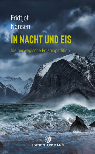 Fridtjof Nansen: In Nacht und Eis