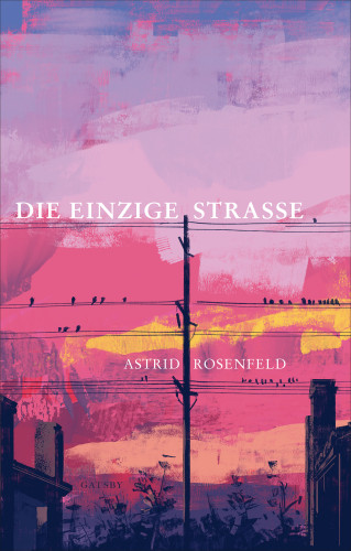 Astrid Rosenfeld: Die einzige Strasse