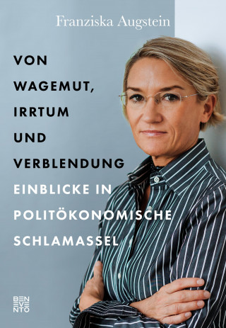 Franziska Augstein: Von Wagemut, Irrtum und Verblendung