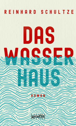 Reinhard Schultze: Das Wasserhaus